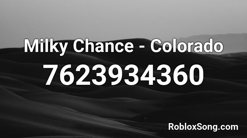 Milky Chance - Colorado Roblox ID