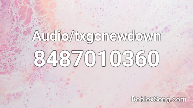 Audio/txgcnewdown Roblox ID
