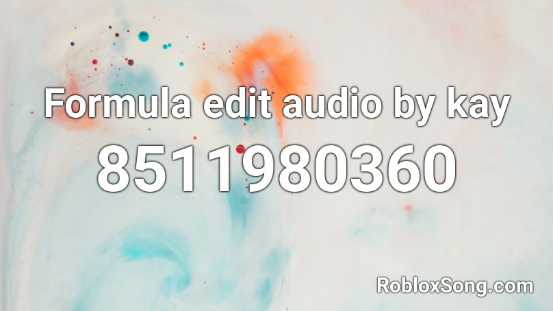 Formula edit audio by kay Roblox ID