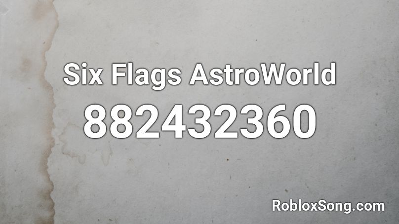 Six Flags AstroWorld Roblox ID