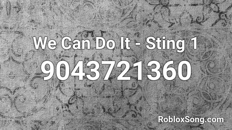 We Can Do It - Sting 1 Roblox ID