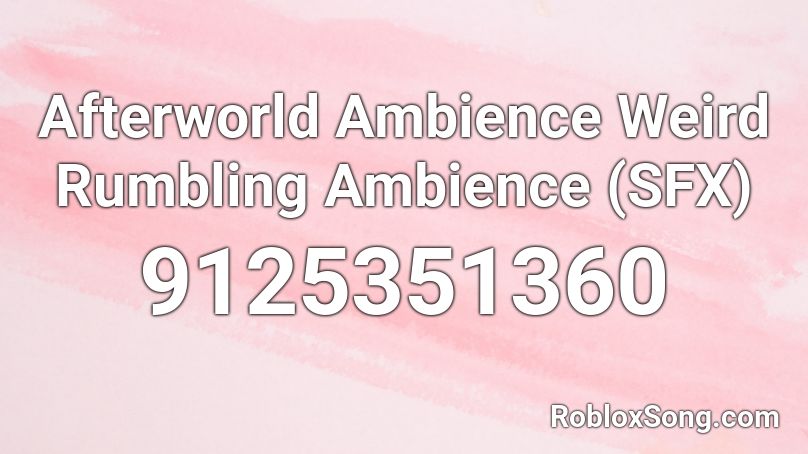 Afterworld Ambience Weird Rumbling Ambience  (SFX) Roblox ID