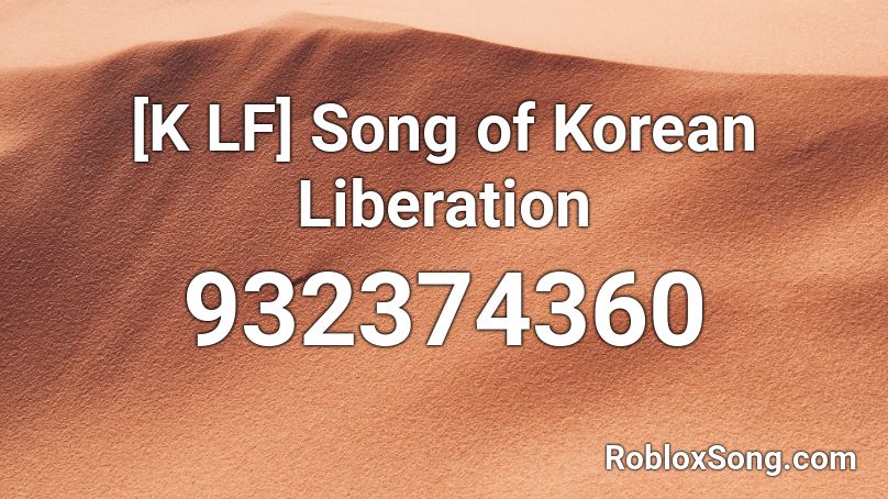 [K LF] Song of Korean Liberation Roblox ID