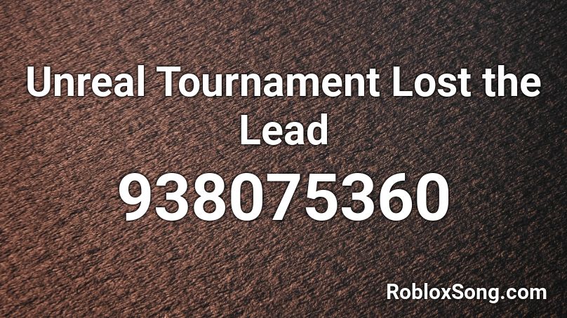 Unreal Tournament Lost the Lead Roblox ID