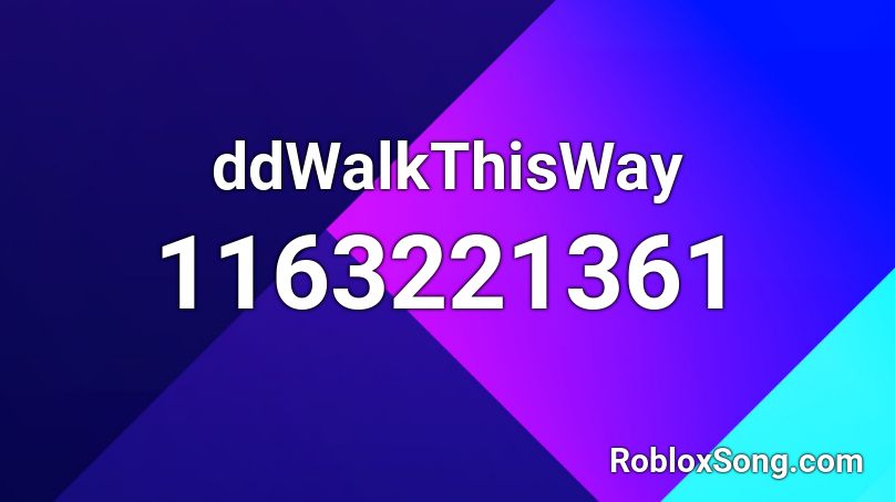 ddWalkThisWay Roblox ID