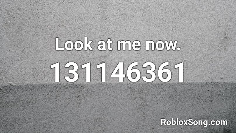Look At Me Now Roblox Id Roblox Music Codes - look at me roblox