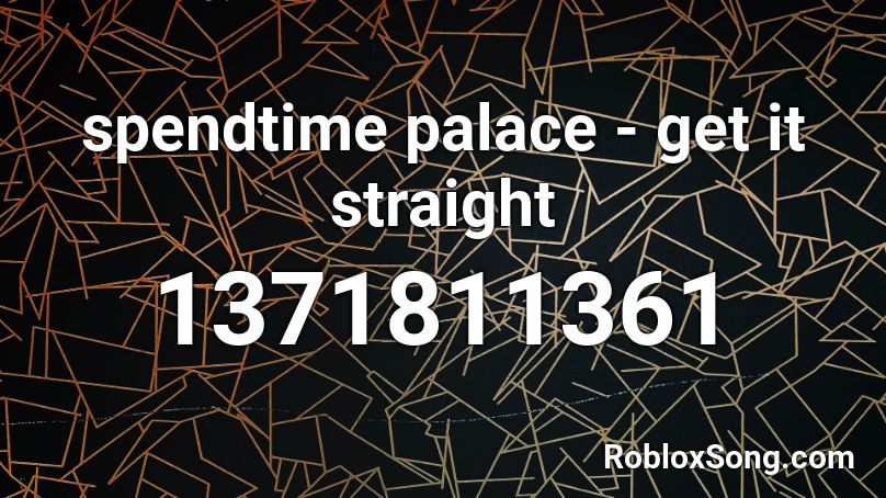 spendtime palace - get it straight Roblox ID