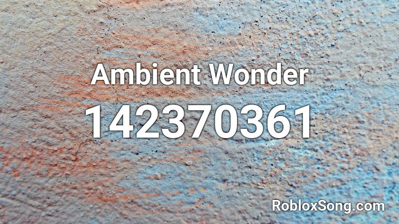 Ambient Wonder Roblox ID
