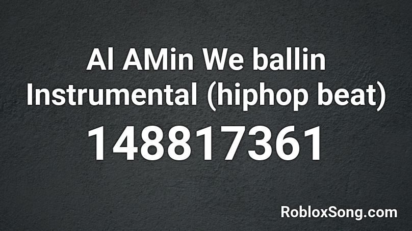 Al AMin We ballin Instrumental (hiphop beat) Roblox ID