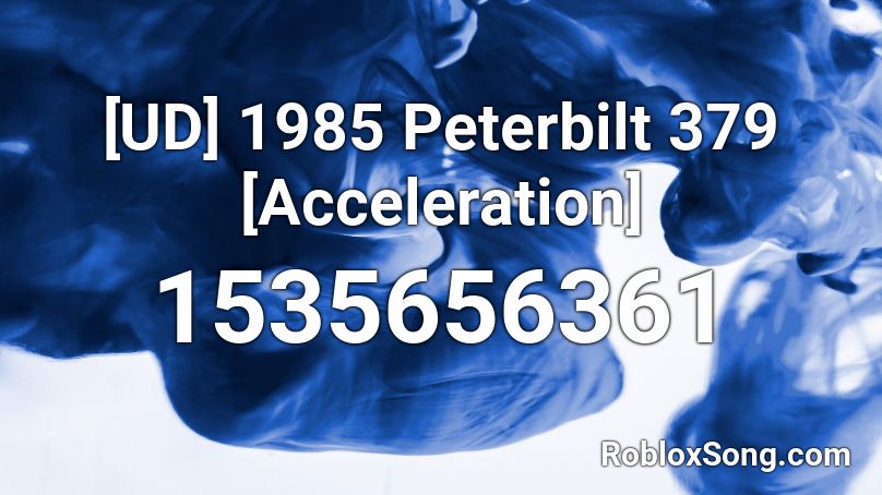 1985 Peterbilt 379 [Acceleration] Roblox ID