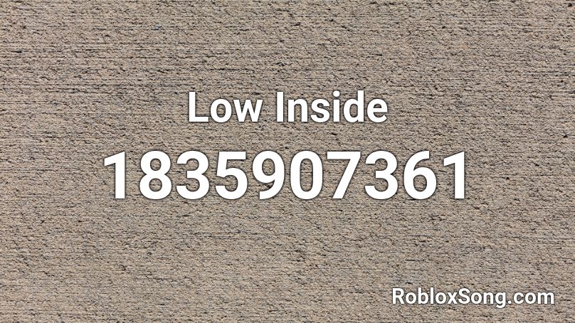 Low Inside Roblox ID