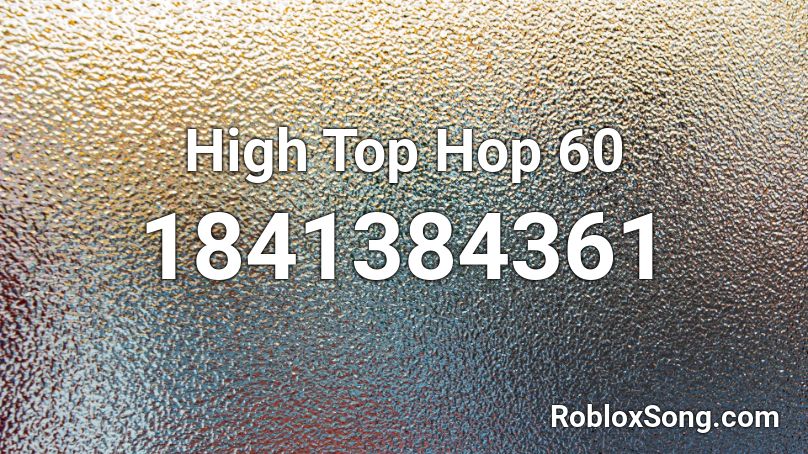 High Top Hop 60 Roblox ID