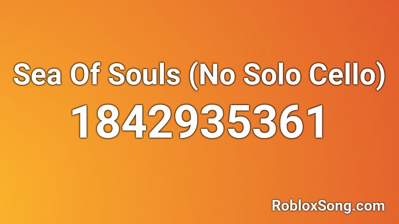 Sea Of Souls (No Solo Cello) Roblox ID