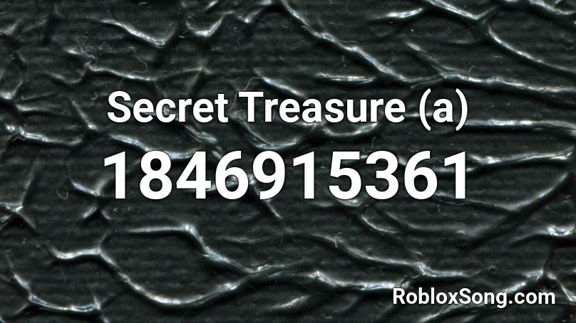 Secret Treasure (a) Roblox ID