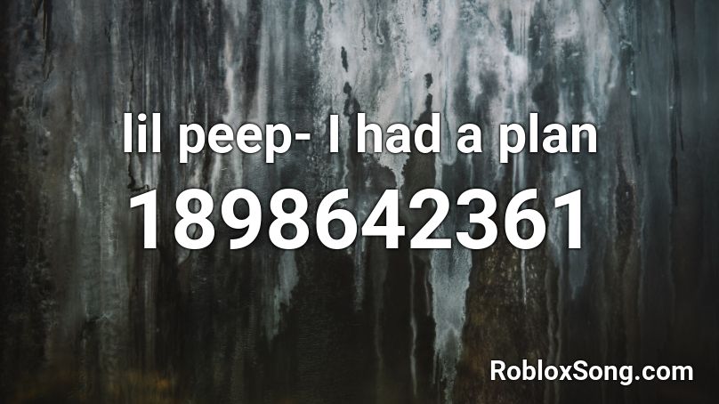 lil peep- I had a plan Roblox ID