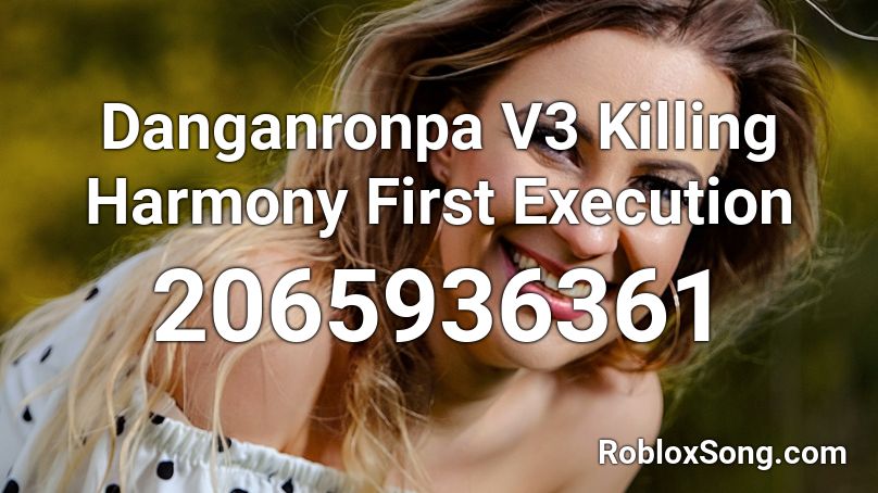 Danganronpa V3 Killing Harmony First Execution Roblox ID