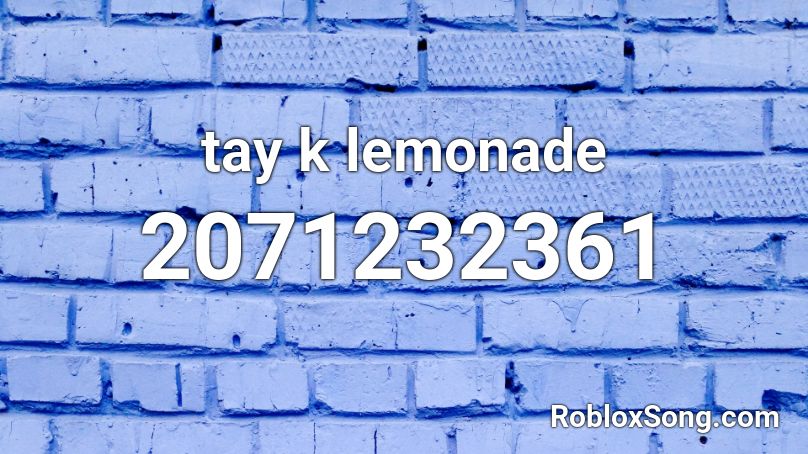 Tay K Lemonade Roblox Id Roblox Music Codes - tay k roblox id