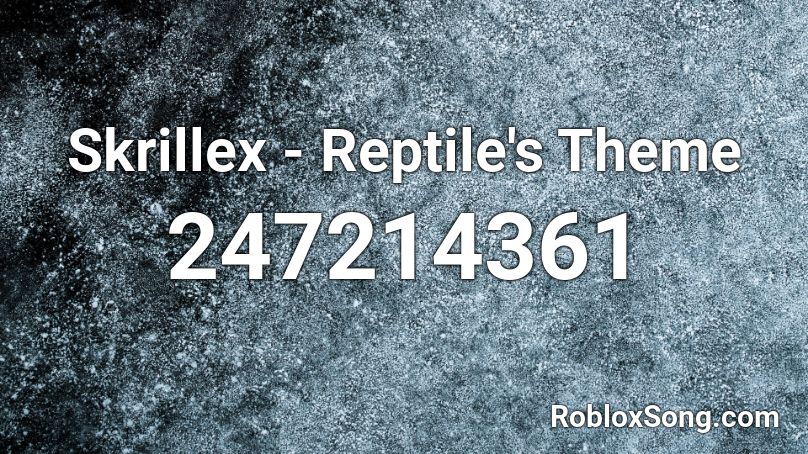 Skrillex - Reptile's Theme Roblox ID