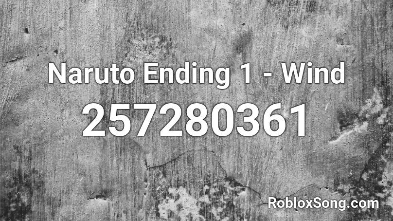 Naruto Ending 1 - Wind Roblox ID