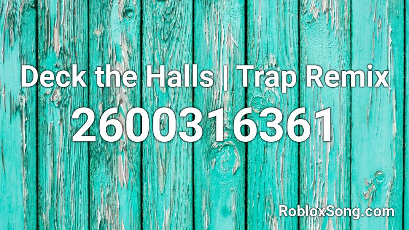 Deck the Halls | Trap Remix Roblox ID