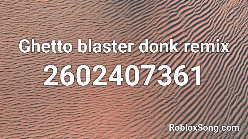 Ghetto blaster donk remix Roblox ID
