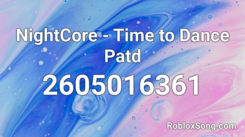 NightCore - Time to Dance Patd Roblox ID