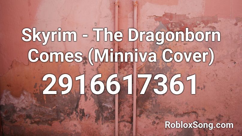 Skyrim - The Dragonborn Comes (Minniva Cover) Roblox ID