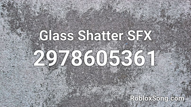 Glass Shatter SFX Roblox ID