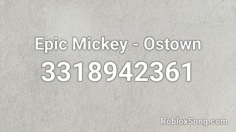 Epic Mickey - Ostown Roblox ID