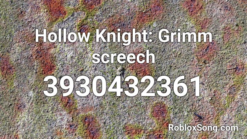 Hollow Knight: Grimm screech Roblox ID