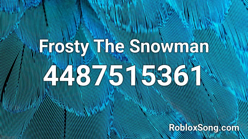 Frosty The Snowman Roblox ID