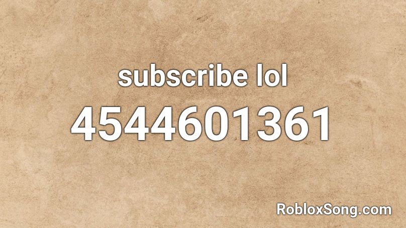 subscribe lol Roblox ID