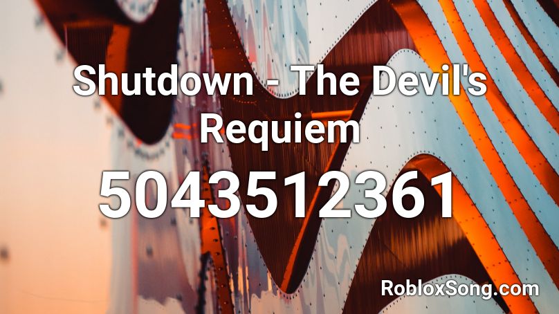 Shutdown - The Devil's Requiem Roblox ID