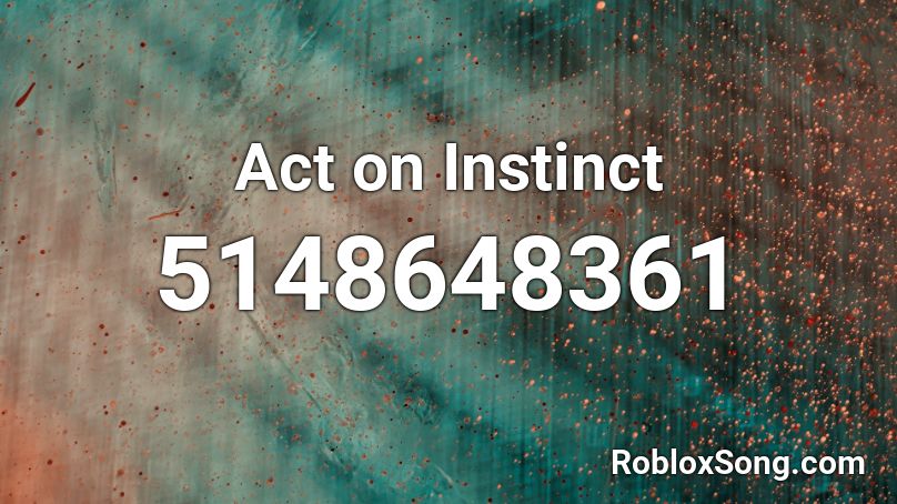 Act on Instinct Roblox ID
