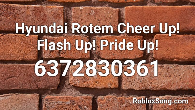 Hyundai Rotem Cheer Up! Flash Up! Pride Up! Roblox ID