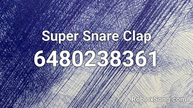 Super Snare Clap Roblox ID