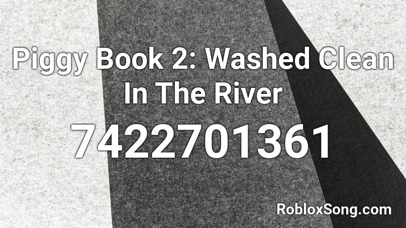 Piggy Book 2: Washed Clean In The River Roblox ID