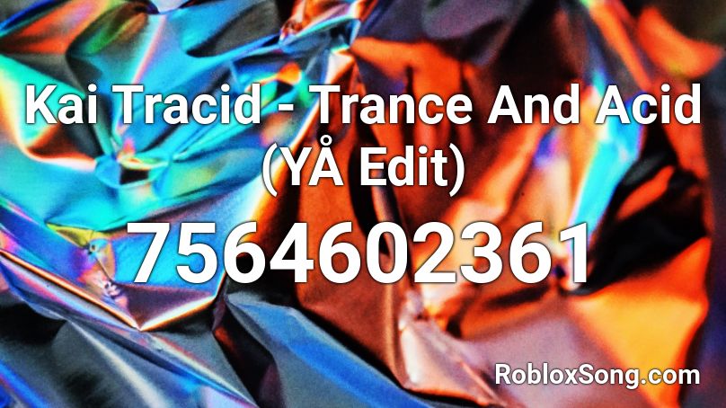Kai Tracid - Trance & Acid Roblox ID