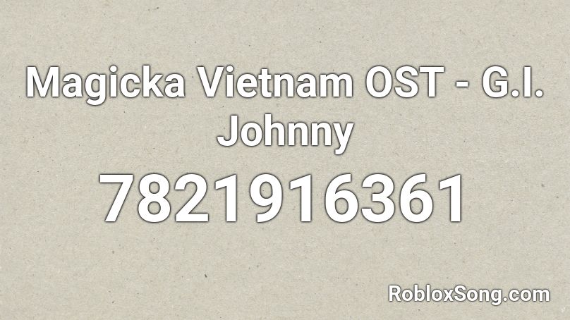 Magicka Vietnam OST - G.I. Johnny Roblox ID