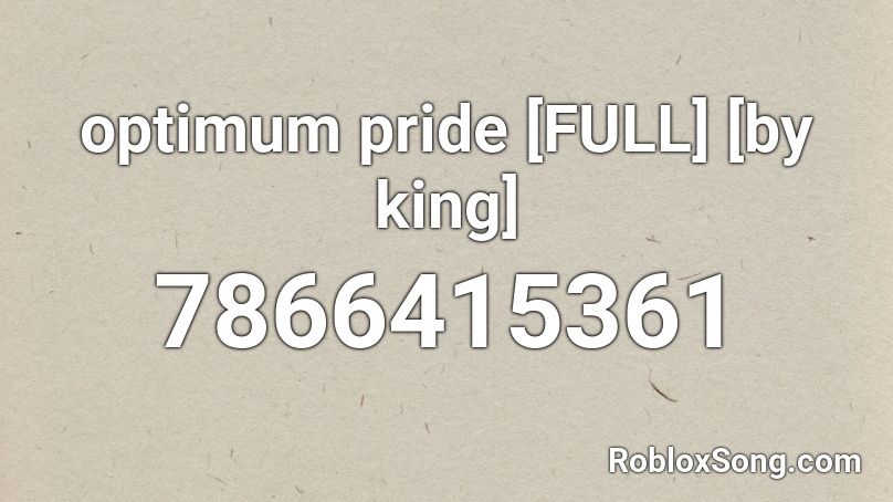 optimum pride [FULL] [by king] Roblox ID