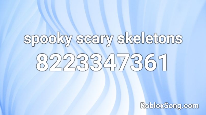 spooky scary skeletons Roblox ID