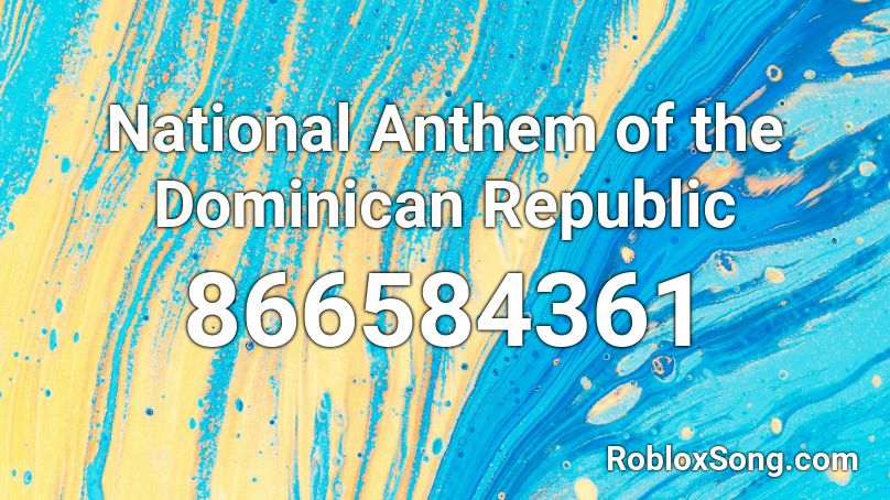 National Anthem of the Dominican Republic Roblox ID