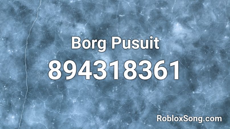 Borg Pusuit Roblox ID