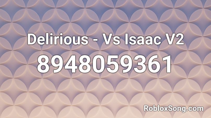 Delirious - Vs Isaac V2 Roblox ID