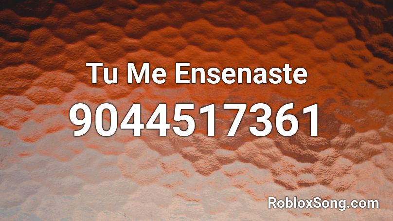 Tu Me Ensenaste Roblox ID