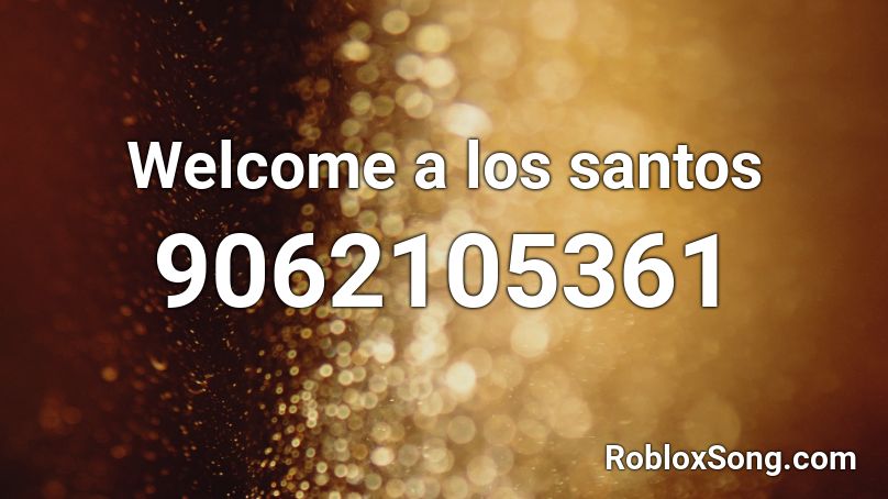 Welcome a los santos Roblox ID