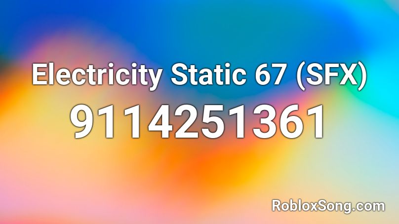 Electricity Static 67 (SFX) Roblox ID