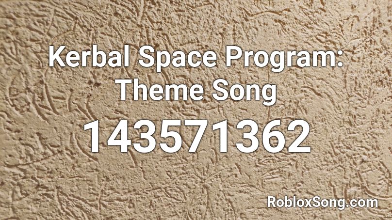 Kerbal Space Program Theme Song Roblox Id Roblox Music Codes - space unicorn song id roblox
