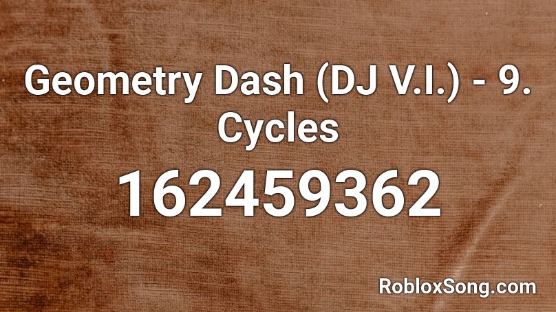 Geometry Dash (DJ V.I.) - 9. Cycles Roblox ID