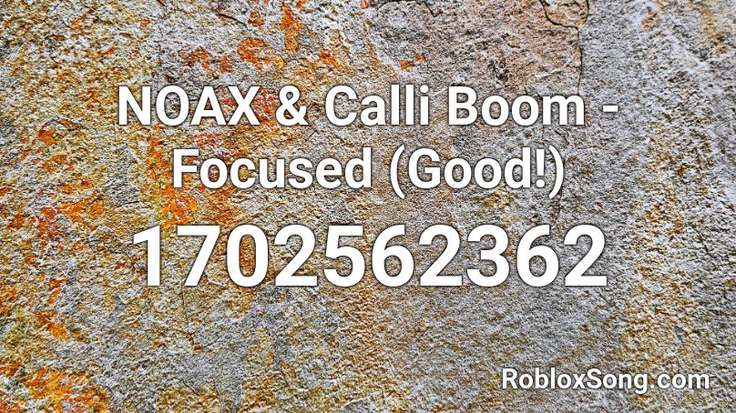 NOAX & Calli Boom - Focused (Good!) Roblox ID